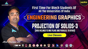 #44 Projection of Solids -03 | Engineering Graphics for all Branches | Alok Sharma Sir