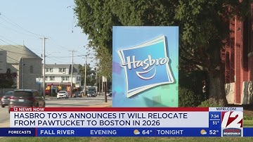 Hasbro will move HQ from RI to Boston; at least 700 jobs to relocate