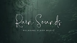 Sounds Of RAIN For Sleep  Rain Sounds For Relaxing Your Mind And Sleep Tonight