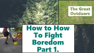 How To Deal With Boredom Episode 1- Change Your Environment