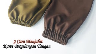 2 Cara Menjahit / Memasang Karet Pada Ujung  Lengan  Baju / Pergelangan Tangan