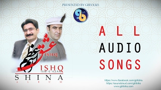 Shina Songs 2017 | Ishq Ism-e-Azam By Jabir Khan Jabir Lyrics Zafar Taj | Full Album Songs.