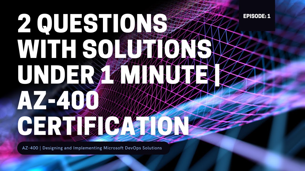 AZ400 Certification 2 Questions with Solutions under 1 minute YouTube