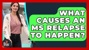 What Causes An MS Relapse To Happen? - MS Support Network