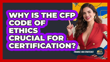 Why Is The CFP Code Of Ethics Crucial For Certification? - Finance Job Strategist