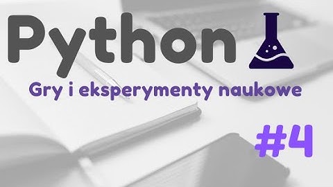 Python: gry i eksperymenty naukowe: #4 (pygame)