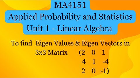 Find Eigen values and Eigen vectors in 3x3 Matrix.