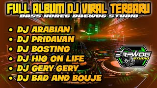 DJ FULL ALBUM BREWOG STUDIO - DJ ARABIAN, DJ PRINDAVAN, DJ BOSTING, DJ HIG ON LIFE, DJ GERY - GERY