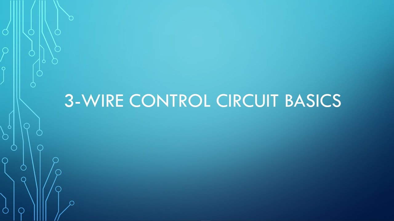 3 Wire Control Circuit Basics - YouTube