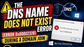 The DNS name does not exist error (Error 0x0000232B) during a domain join #hoobasics