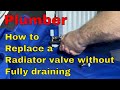 Plumber - How to replace a radiator valve without draining the central heating system