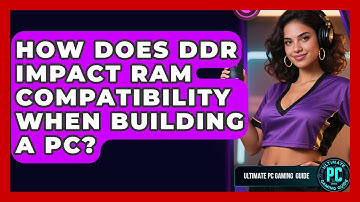 How Does DDR Impact RAM Compatibility When Building A PC? - Ultimate PC Gaming Guide