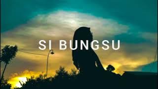 BUNGSU Untuk mu Anak Terakhir II 🧾@hay.zida🎙️@adevinna16