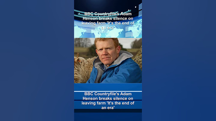 BBC Countryfile's Adam Henson breaks silence on leaving farm 'It's the end of an era'