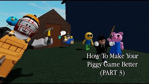 How To Make Your Piggy Game Better (PART 3)