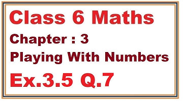 Ex.3.5, (Q.7) Chapter:3 Playing With Numbers | Ncert Maths Class 6 | Cbse