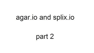 AGAR.IO AND SPLIX.IO PART 2