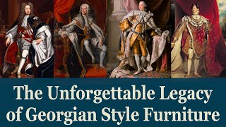 The Unforgettable Legacy of Georgian Style Furniture | EuroLuxHome.com