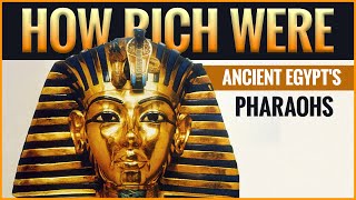 How Rich Were Ancient Egypt's Pharaohs - Mystery To Luxury