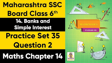 Class 6 Maths | Chapter 14 Banks and Simple Interest | Practice Set 35 Q2 | Maharashtra SSC Board