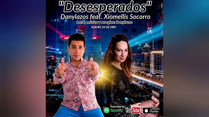Xiomelis socorro feat Dani Lazos.. "Desesperados"