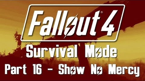 Fallout 4: Survival Mode - Part 16 - Show No Mercy