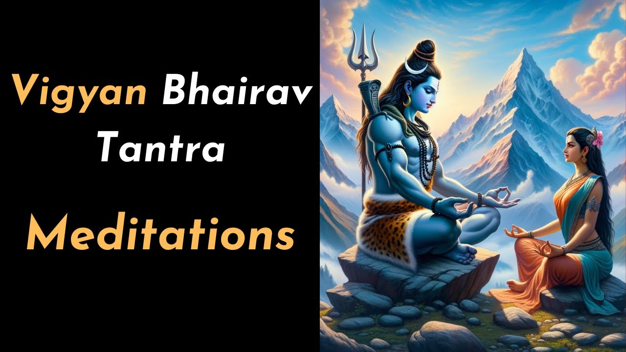 Vigyan Bhairav Tantra - Shiva teaches Parvati 112 Meditation Techniques ...