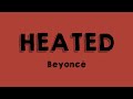 HEATED - Beyoncé [Lyrics Video] 🏜