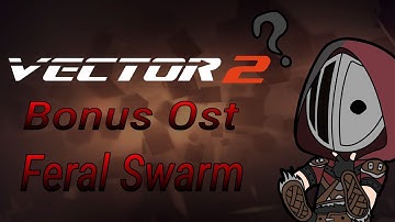 Vector 2 Feral Swarm Ost Bonus