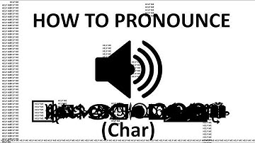 How to pronounce Char