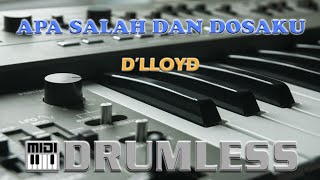 APA SALAH DAN DOSAKU - D'LLOYD (Drumless Backing Track)