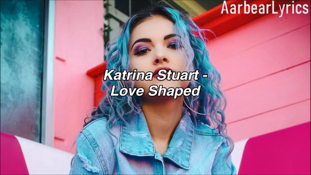 Katrina Stuart - Love Shaped (Lyrics) - YouTube Music.