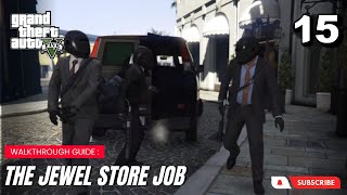 GTA 5 Walkthrough PART 15 - The Jewel Store Job: Mastermind Heists, Daring Escapes.