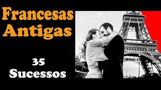 Francesas Antigas - 35 Sucessos