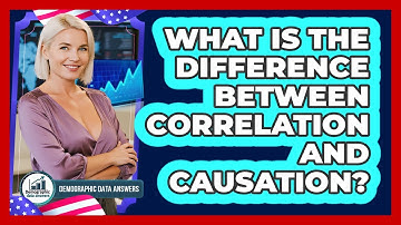 What Is The Difference Between Correlation And Causation?