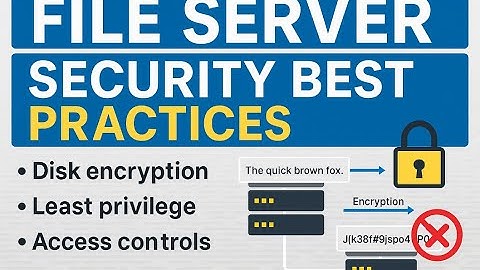 File Server Security Best Practices | FTP, SFTP, Disk Encryption & Access Controls