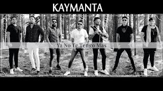 Miniatura del video "Kaymanta   Ya no te tengo más - VIDEO OFICIAL HD"
