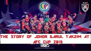THE STORY OF JOHOR DARUL TA'ZIM AT AFC CUP 2015 THE STORY OF JOHOR DARUL TA'ZIM AT AFC CUP 2015