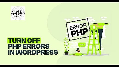 How to Turn Off or Disable PHP Errors Notification in WordPress?