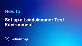 How to Set up a Loadslammer Test Environment