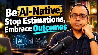 Be AI Native, Stop Estimations and Embrace Outcome Driven Development Update