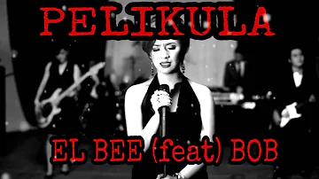 PELIKULA - EL BEE (feat) BOB /Rap version 🎤🎵