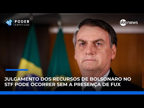 Video julgamento-dos-recursos-de-bolsonaro-no-stf-pode-ocorrer-sem-a-presenca-de-fux-poder-expresso