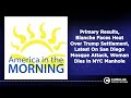 Primary Results, Blanche Faces Heat Over Trump Settlement, Latest On San Diego Mosque Attack,...