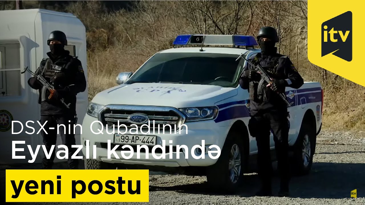 DSX-nin Qubadlının Eyvazlı kəndində yeni postunun açılışı olub