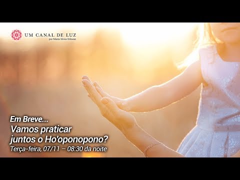 Vamos praticar juntos o Ho'oponopono? - Vamos praticar juntos o Ho'oponopono?