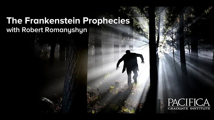 The Frankenstein Prophecies with Robert Romanyshyn