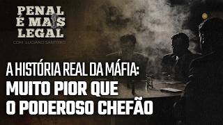 A MÁFIA É REAL E DOMINOU PAÍSES INTEIROS - PENAL É MAIS LEGAL
