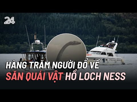 Hàng trăm người đổ về săn quái vật hồ Loch Ness | VTV24