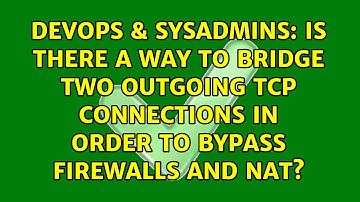 Is there a way to bridge two outgoing TCP connections in order to bypass firewalls and NAT?